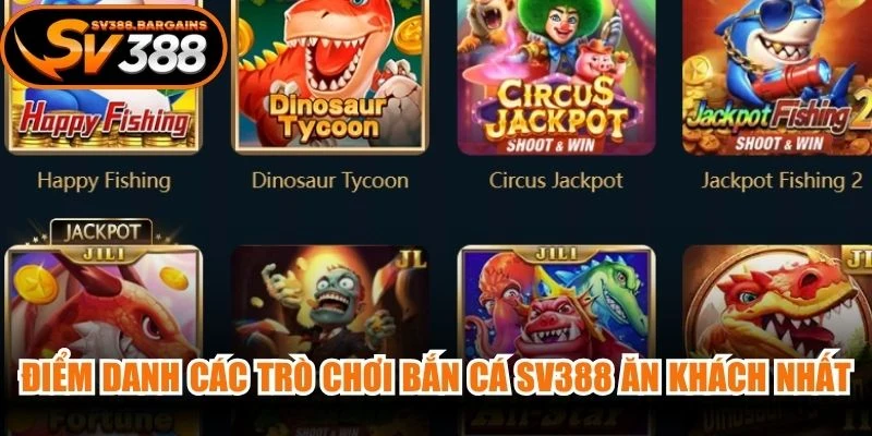 Điểm danh các trò chơi bắn cá SV388 ăn khách nhất