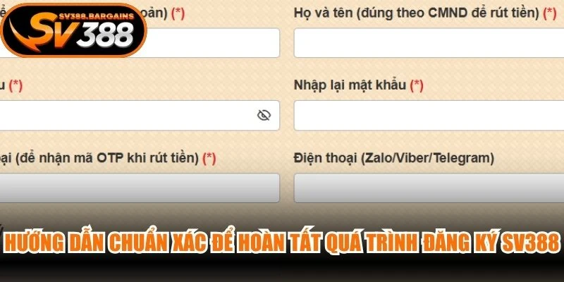 Hướng dẫn chuẩn xác để hoàn tất quá trình đăng ký SV388: