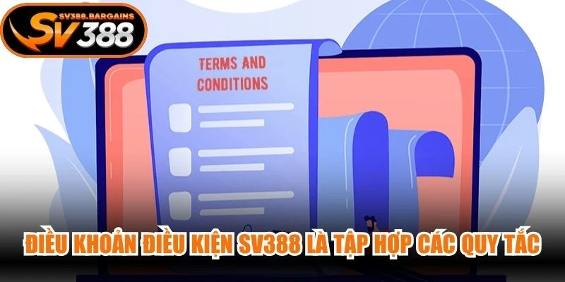 Điều khoản điều kiện SV388 là tập hợp các quy tắc, chuẩn mực pháp lý
