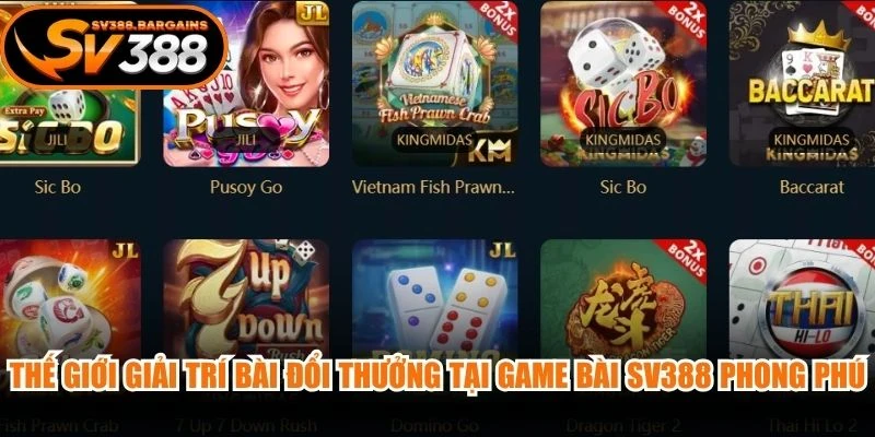 Thế giới giải trí bài đổi thưởng tại game bài SV388 vô cùng phong phú