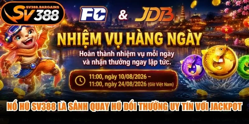 Nổ hũ SV388 là sảnh quay hũ đổi thưởng uy tín với tỷ lệ Jackpot cao